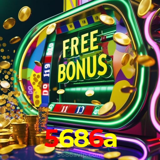 5686a:Aposte nas melhores máquinas caça-níqueis e leve o jackpot!