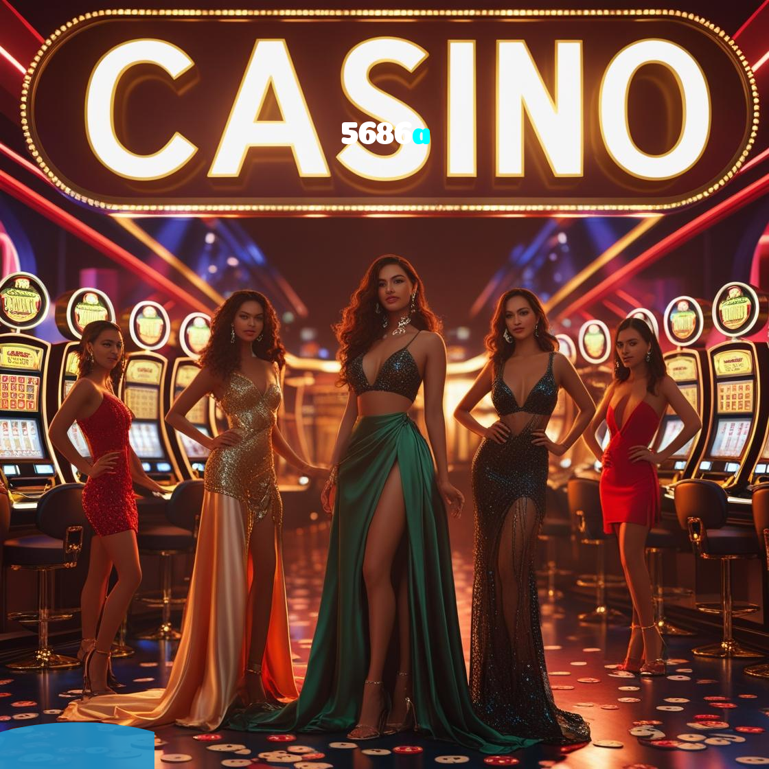 5686a：As slots mais emocionantes estão esperando por você! Vença agora!