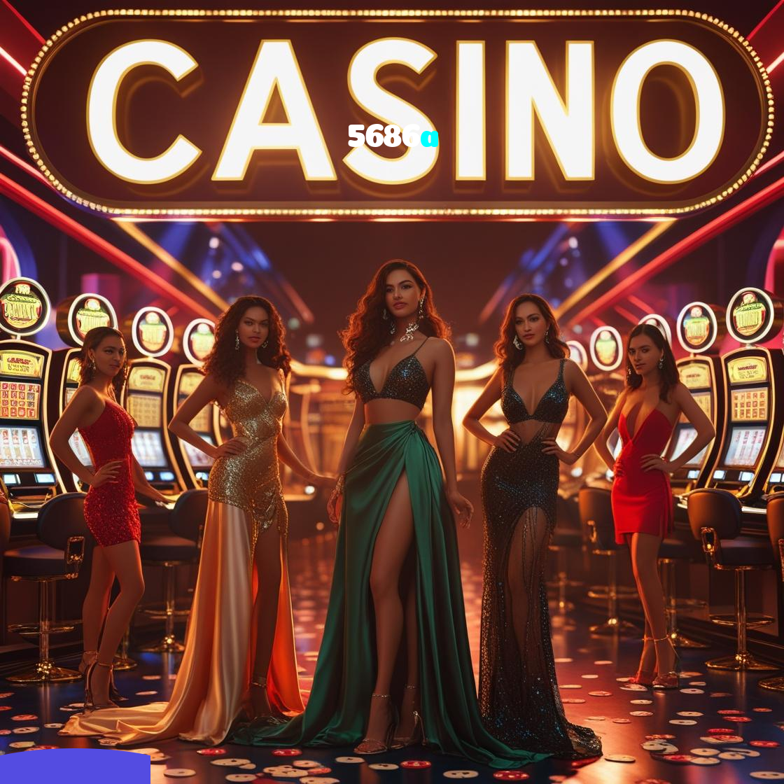 5686a：Jogue slots, blackjack e aposte ao vivo no futebol com segurança!